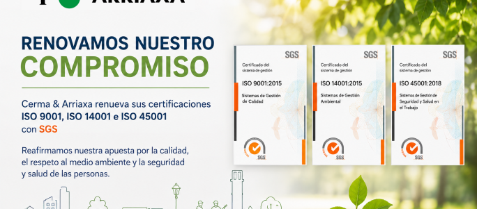 Cerma & Arriaxa renueva sus certificaciones ISO 9001, ISO 14001 e ISO 45001